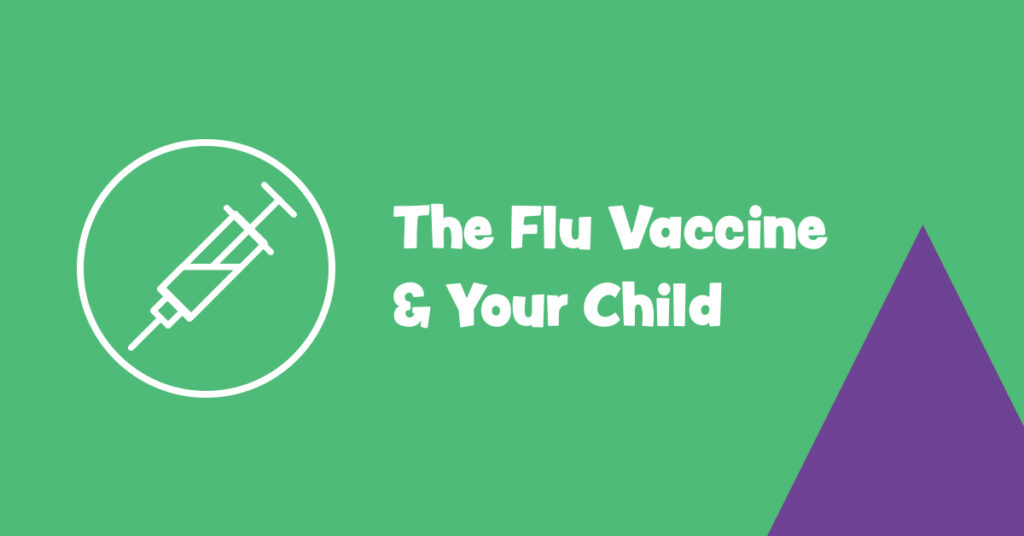 The Flu Vaccine & Your Child